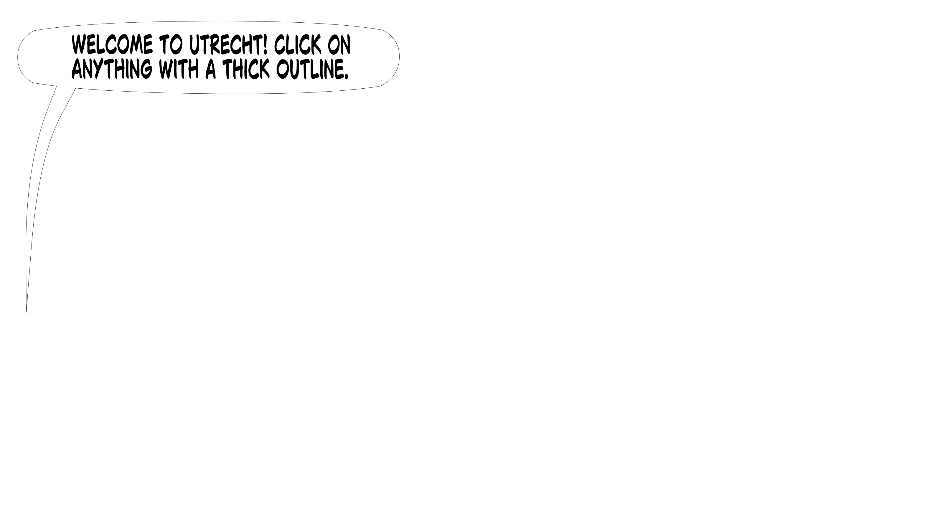 Welcome to Utrecht! Click on anything with a checkered outline.